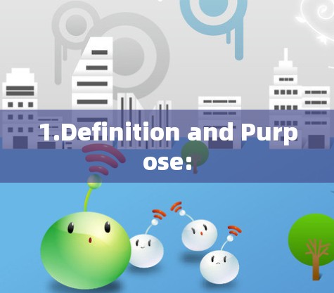 1.Definition and Purpose:
