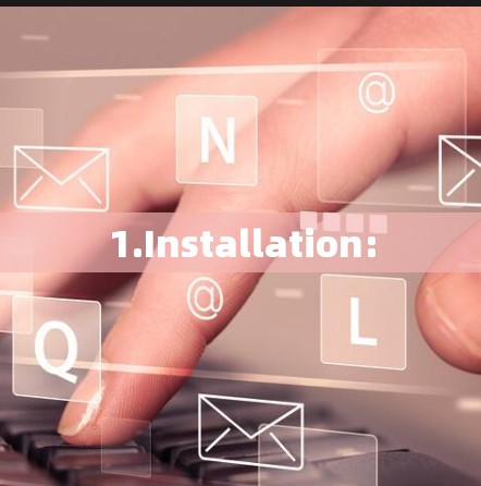 1.Installation: