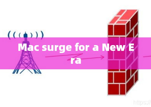 Mac surge for a New Era