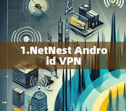 1.NetNest Android VPN
