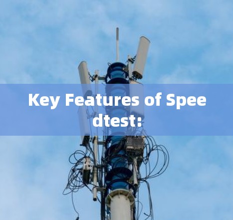 Key Features of Speedtest: