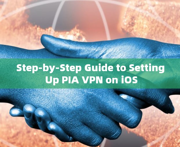 Step-by-Step Guide to Setting Up PIA VPN on iOS Step-by-Step Guide to Setting Up PIA VPN on iOS